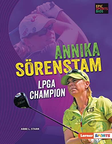 Annika Sörenstam: LPGA Champion (Epic Sports Bios