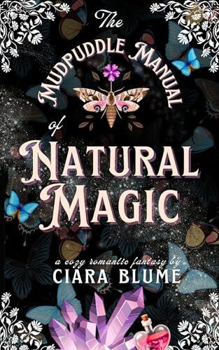 The Mudpuddle Manual of Natural Magic: A Delightful Cozy Fantasy Story with Hints of Romance