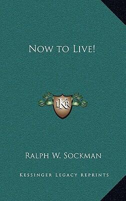 Now to Live!