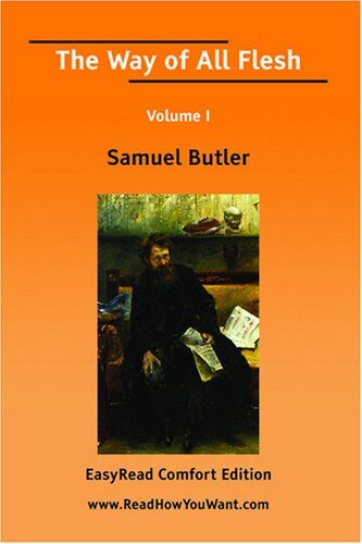 The Way of All Flesh Volume I [EasyRead Comfort Edition]