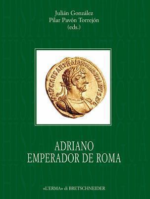 Adriano emperador de Roma (Hispania Antigua. Serie Historica, 4)