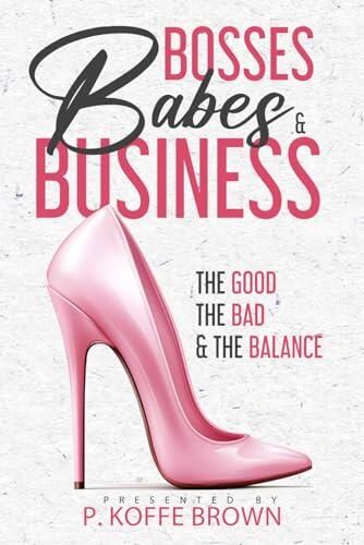 Bosses, Babes and Business: The Good, The Bad and The Balance