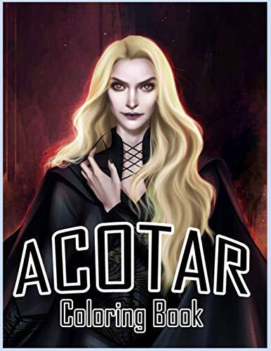 ACOTAR COLORING BOOK: a Wonderfulc Gift For Your Friends Who Love ACOTAR ,And Anyone For Relaxing,Bring Them Joyous, Fantastic Moment By Coloring Activity For kids and Adults Fans(Unofociall Book).