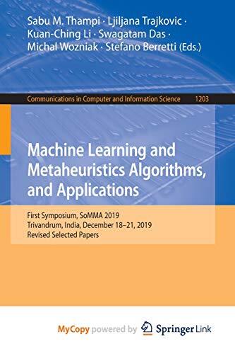 Machine Learning and Metaheuristics Algorithms, and Applications: First Symposium, SoMMA 2019, Trivandrum, India, December 18-21, 2019, Revised Selected Papers