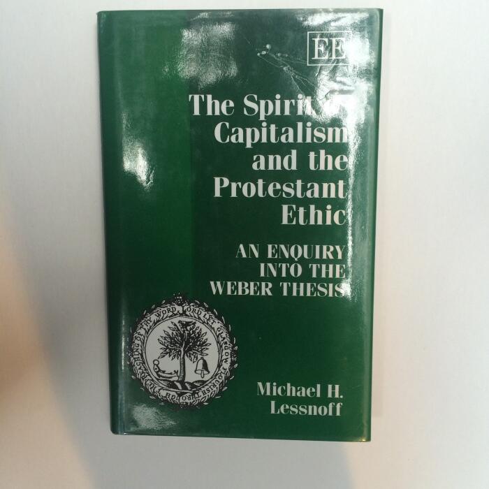 THE SPIRIT OF CAPITALISM AND THE PROTESTANT ETHIC: An Enquiry into the Weber Thesis