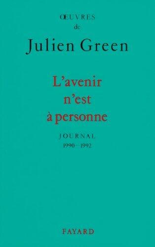 L'Avenir n'est à personne: Journal (1990-1992) (Oeuvres de Julien Green)