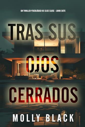 Tras sus ojos cerrados (Un thriller psicológico de Elise Close - Libro siete)