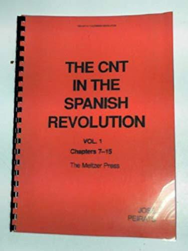 The CNT in the Spanish Revolution, vol.1 [chapters 7-15]