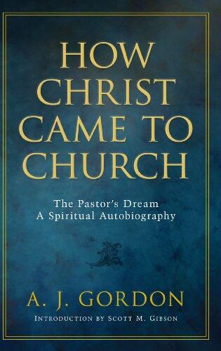 How Christ Came to Church: The Pastor's Dream - A Spiritual Autobiography
