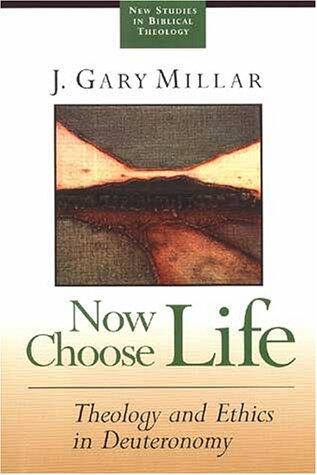 Now Choose Life: Theology and Ethics in Deuteronomy