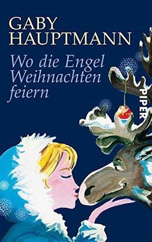 Wo die Engel Weihnachten feiern: Eine himmlische Geschichte