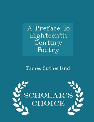 A Preface To Eighteenth Century Poetry - Scholar's Choice Edition