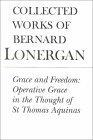 Grace and Freedom: Operative Grace in the Thought of St.Thomas Aquinas, Volume 1