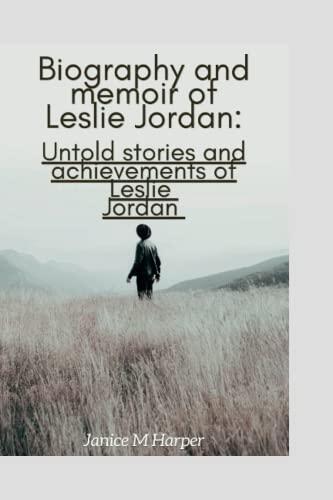 Biography and memoir of Leslie Jordan: Untold stories and achievements of Leslie Jordan