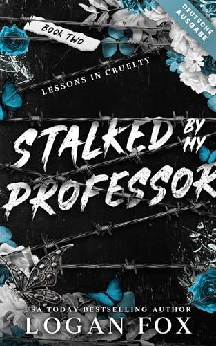 Stalked by My Professor: Eine dunkle MMF-Stalker-College-Romance (Lessons in Cruelty, Deutsche Ausgabe 2)