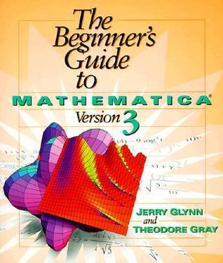 The Beginner's Guide to Mathematica Version 3