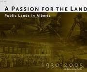 A Passion for the Land: Public Lands in Alberta 1930-2005