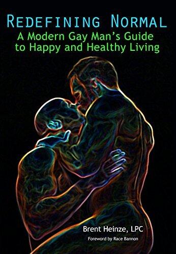 Redefining Normal: A Modern Gay Men's Guide to Happy and Healthy Living