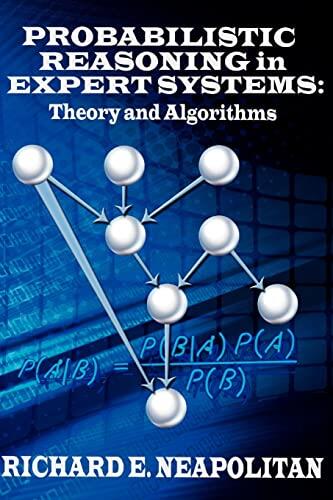 Probabilistic Reasoning in Expert Systems: Theory and Algorithms