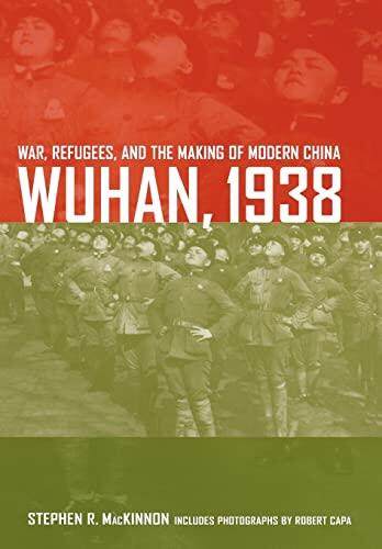 Wuhan, 1938: War, Refugees, and the Making of Modern China
