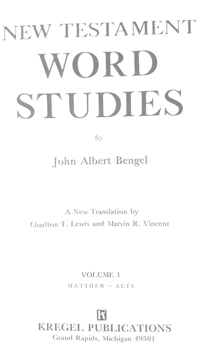 NEW TESTAMENT WORD STUDIES (FORMERLY TITLED GNOMON OF THE NEW TESTAMENT, VOLUME ONE, MATTHEW- ACTS