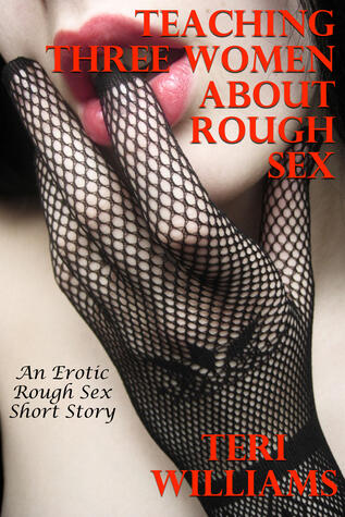 Teaching Three Women About Rough Sex