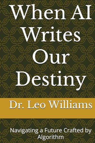 When AI Writes Our Destiny: Navigating a Future Crafted by Algorithm