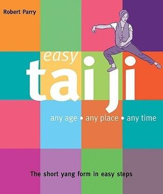 Easy Tai Ji: Any Age, Any Place, Any Time