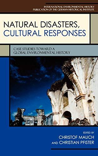 Natural Disasters, Cultural Responses: Case Studies Toward a Global Environmental History