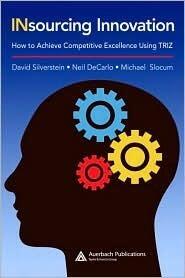 Insourcing Innovation: How to Achieve Competitive Excellence Using TRIZ