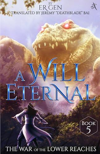 The War of the Lower Reaches: A Will Eternal (Book 5)