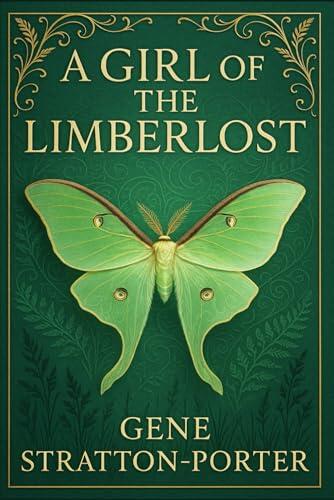 A Girl of the Limberlost: An inspiring narrative of a young girl's quest for knowledge, self-worth, and identity in a world shaped by isolation and societal expectations