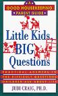 Little Kids, Big Questions: Practical Answers to the Difficult Questions Children Ask About Life