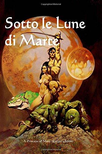 Sotto Le Lune Di Marte: A Princess of Mars