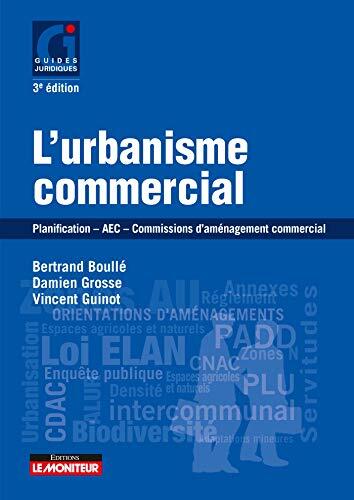 L'urbanisme commercial : Planification - AEC - Commissions d'aménagement commercial (Le moniteur)