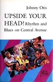Upside Your Head! Rhythm and Blues on Central Avenue