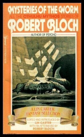 Mysteries of the Worm: All the Cthulhu Mythos Stories of Robert Bloch