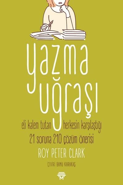 Yazma Uğraşı: Eli kalem tutan herkesin karşılaştığı 21 soruna 210 çözüm önerisi