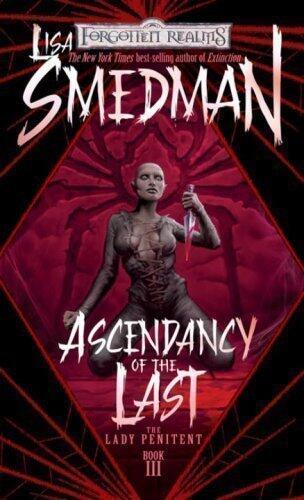 Ascendancy of the Last: Lady Penitent Bk. 3 (Forgotten Realms Novel: Lady Penitent) by Smedman, Lisa [31 May 2008]