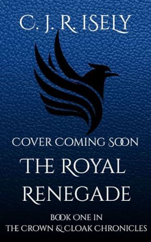 The Royal Renegade: A Low Fantasy Adventure Novel