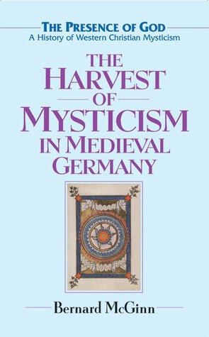 The Harvest of Mysticism in Medieval Germany