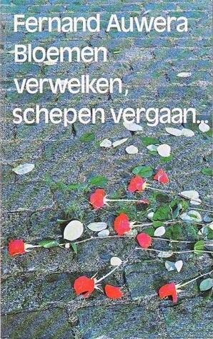 Bloemen verwelken, schepen vergaan ...