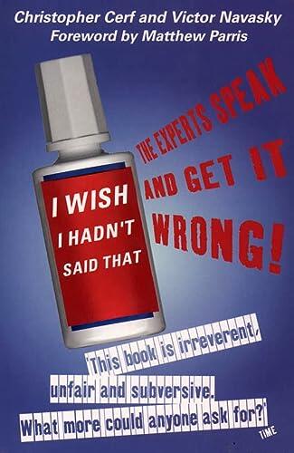I Wish I Hadn't Said That: The Experts Speak - And Get It Wrong!