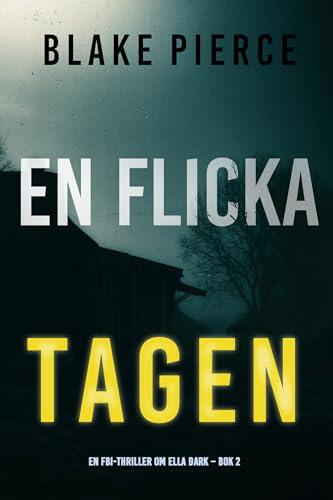 En flicka, tagen (En FBI-thriller om Ella Dark - Bok 2)