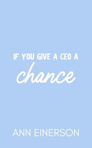 If You Give a CEO a Chance