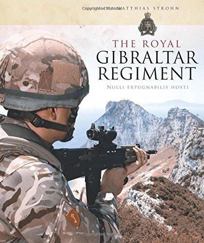 The Royal Gibraltar Regiment: Nulli Expugnabilis Hosti