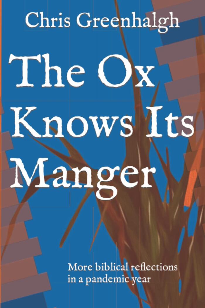 The Ox Knows Its Manger: More biblical reflections in a pandemic year