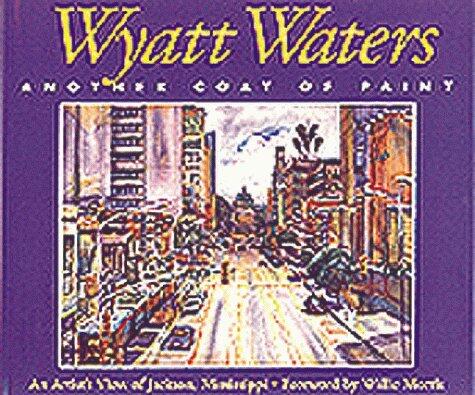 Wyatt Waters, Another Coat of Paint: An Artist's View of Jackson, Mississippi