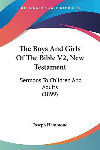 The Boys And Girls Of The Bible V2, New Testament: Sermons To Children And Adults