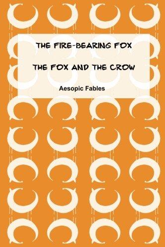 The Fire-Bearing Fox & The Fox and the Crow: Aesopic Fables